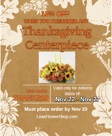 10% off Thanksgiving centerpieces *This is not a product in Laurel, MD | Lea's Flower Shop