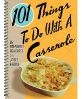 101 Things to do with a Casserole 