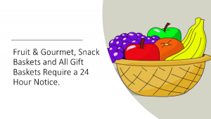 24 Hour Notice Required for all Fruit, Gourmet, Specialty Baskets in Beech Grove, IN | THE ROSEBUD FLOWERS & GIFTS 24 Hour Notice Required for all Fruit, Gourmet, Specialty Baskets in Beech Grove, IN | THE ROSEBUD FLOWERS & GIFTS