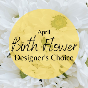 April Birth Flower Designer's Choice 