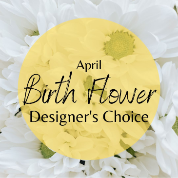 April Birth Flower Designer's Choice  in Sonora, CA | SONORA FLORIST AND GIFTS