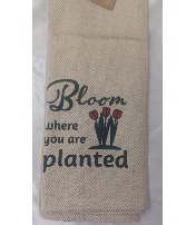 Bloom Where You Are Planted Tea Towel