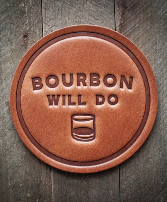 Bourbon Will Do Leather Coaster 