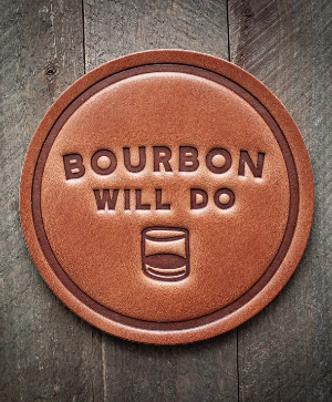 Bourbon Will Do Leather Coaster 