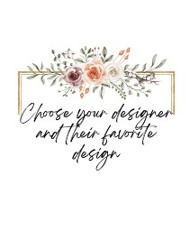 Choose Your Designer (see description) 