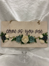 Come As You Are Wood Print with Wood Flowers 