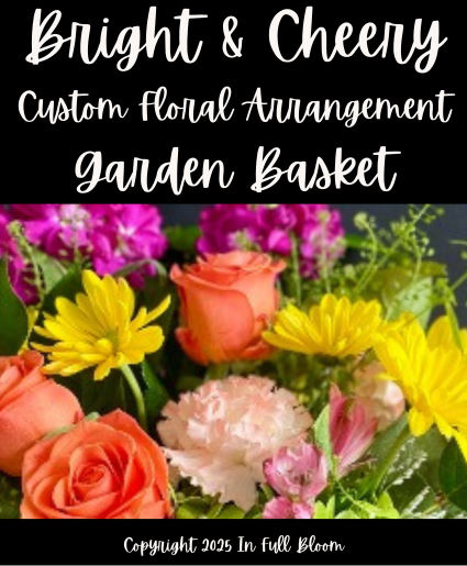 Custom - Garden Basket - Bright & Cheery Custom - Garden Basket
