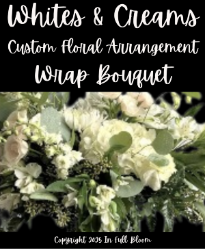 Custom - Wrap Bouquet - Whites & Creams Custom - Wrap Bouquet