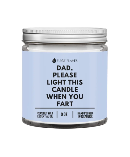 Dad, Please Light This Candle When You Fart 