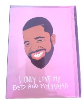 Drake: I Only Love My Bed and My Mama  Greeting Card
