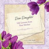 Dear Daughter - Life Lessons from Your Mother Gift Book - Life Lessons