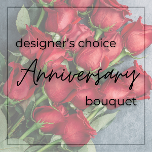 Designer’s Choice Anniversary Bouquet