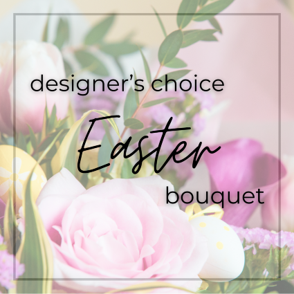 Designer’s Choice Easter Bouquet