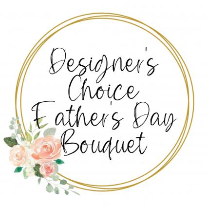Designer’s Choice Father’s Day Bouquet