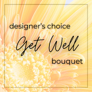 Designer’s Choice Get Well Bouquet