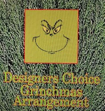 Designers Choice Grinchmas Christmas Arrangement
