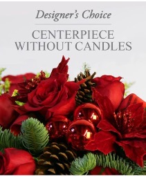 Designers Choice Holiday Centerpiece w/ no candles 