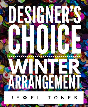Designer's Choice - Jewel Tones Fresh Cut