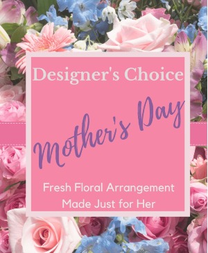 Designer's Choice - Mother's Day Arrangement