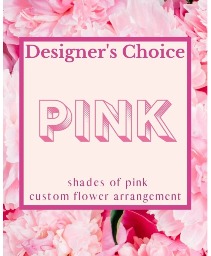 Designer's Choice - PINK Arrangement