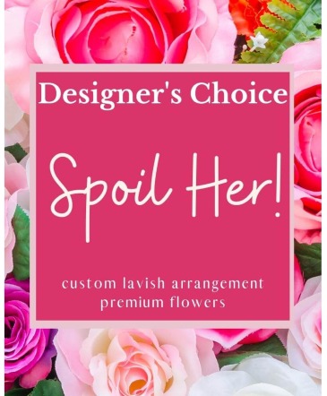 Designer's Choice - Spoil Her! Arrangement in Roswell, NM | BARRINGER'S BLOSSOM SHOP