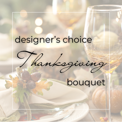 Designer’s Choice Thanksgiving Bouquet