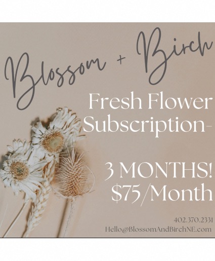 Floral Subscription- $75/Mo 3 Months