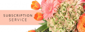 Special Floral Subscription Save 20%  weekly, bi-weekly or monthly flowers
