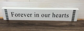 Forever in our hearts Wooden accent piece 3.5 x 19.98