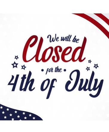 Fourth of July In Observance We Will Be Closed in Buda, TX | Budaful Flowers Fourth of July In Observance We Will Be Closed in Buda, TX | Budaful Flowers