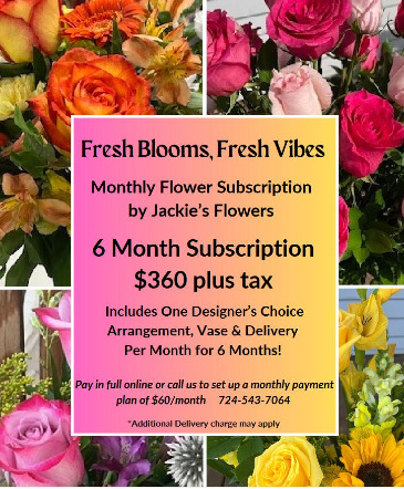 Fresh Blooms, Fresh Vibes 6 Month Flower Subscription in Kittanning, PA | Jackie's Flower & Gift Shop