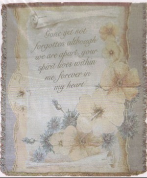 GONE BUT NOT FOR GOTTON SCROLL WITH FLOWERS  Memory throw blanket on a symapthy easel