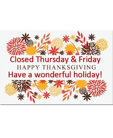 Happy Thanksgiving Closed Thurs, 11/24 - 11/25 in Buda, TX | Budaful Flowers