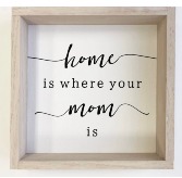 Home is where my MOM is sign 