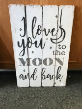 I Love you to the Moon and Back 16" X 24" Sign