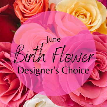 June Birth Flower Designer's Choice Designer's Choice in Sonora, CA | SONORA FLORIST AND GIFTS