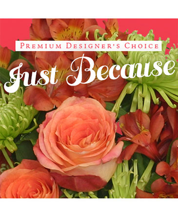 Just Because Flowers Designer's Choice in Plainview, TX | Kan Del's Floral, Candles & Gifts