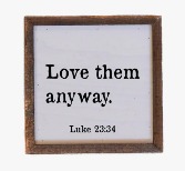Love Them Anyway Sign 