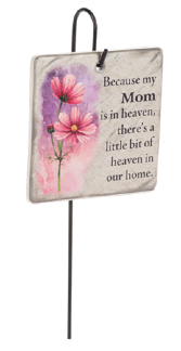 Memorial Plaque Stake - Because my Mom is in heave 