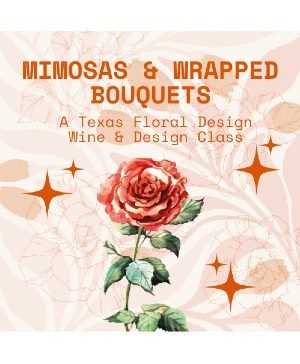 Mimosas & Wrapped Bouquets Floral Design Class