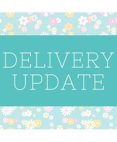 Mother's Day Delivery Update 