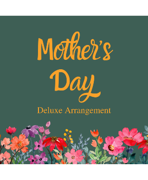 Mother's Day Deluxe Arrangement 