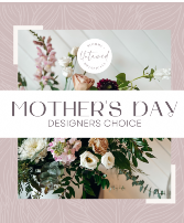 Mother's Day Designers Choice Arrangement