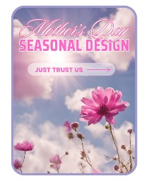 Mother's Day Seasonal Design Flower Arrangement