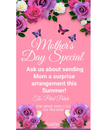 Mother's Day Special Mother's Day in Winchester, TN | The Petal Patch Florist and Gifts