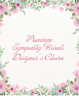 Premium  Sympathy Florals Designer's Choice