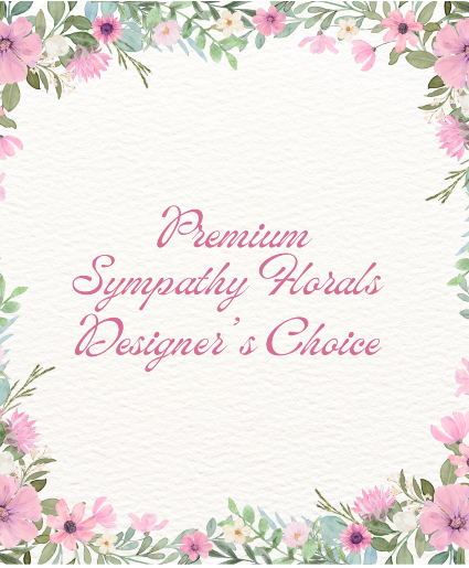 Premium  Sympathy Florals Designer's Choice