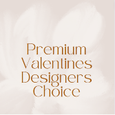 Premium Valentines Designers Choice 
