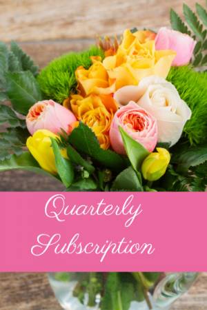 Quarterly Floral Subscription  