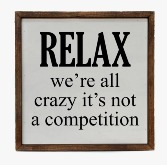 Relax We're All Crazy Sign 